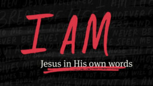 I Am - Jesus in His Own Words